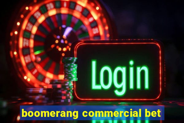 boomerang commercial bet